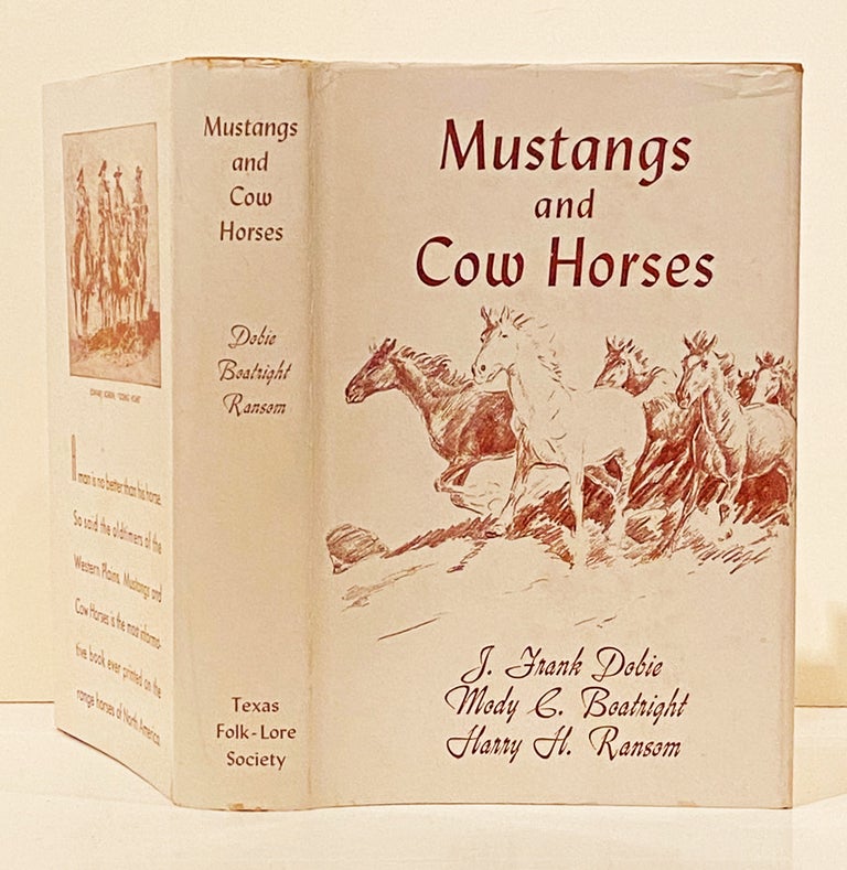 Item #20787 Mustangs and Cow Horses (SIGNED by Dobie). J. Frank Dobie, Harry H., Ransom, Mody C., Boatright.