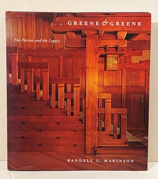 Item #20826 Greene & Greene: The Passion and the Legacy. Randell L. Makinson