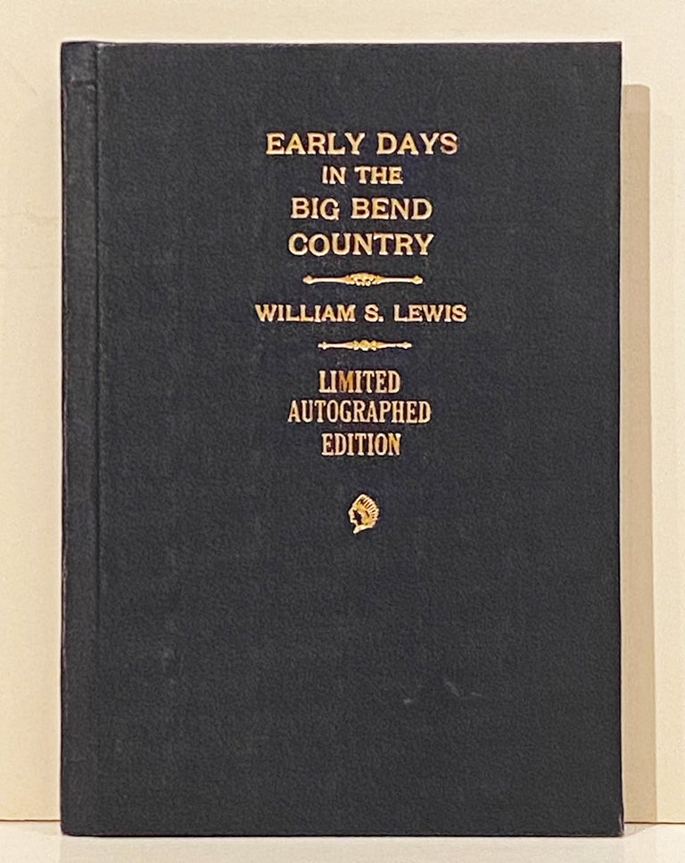 Early Days in the Big Bend Country (SIGNED. William S. Lewis.