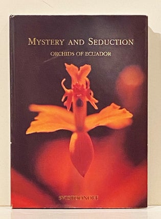 Item #20848 Mystery and Seduction: Orchids of Ecuador. Nicolas Svistoonoff, Pablo Corral Vega