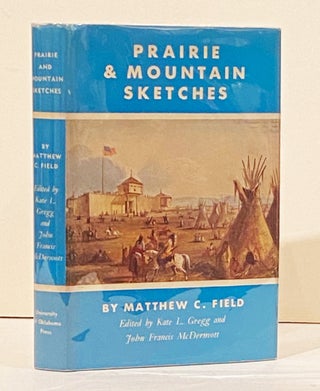 Item #20857 Prairie and Mountain Sketches (INSCRIBED). Matthew C. Field, John Francis McDermott,...