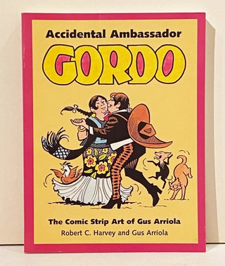 Item #20863 Accidental Ambassador Gordo: The Comic Strip Art of Gus Arriola (INSCRIBED by...