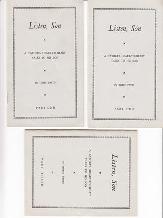 Item #20898 Listen, Son: A Father's Heart-to-Heart Talks to his Son: In Three Parts