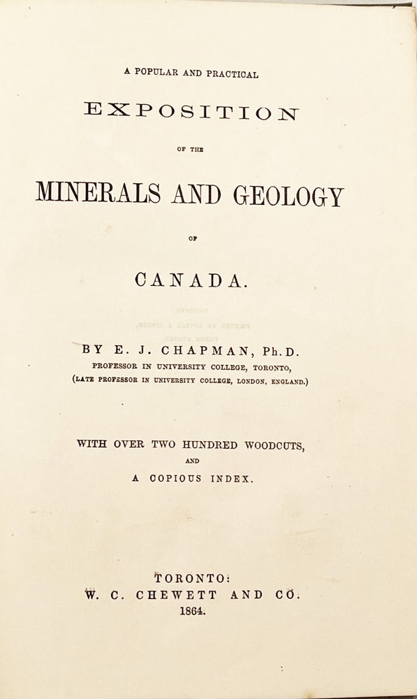 Item #20929 A Popular And Practical Exposition Of The Minerals And Geology Of Canada. E. J. Chapman.