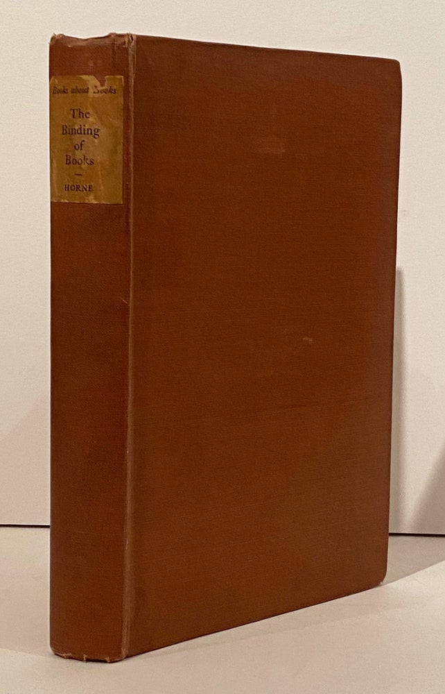 Item #20956 The Binding of Books: An Essay in the History of Gold-Tooled Bindings. Herbert P.  Horne.