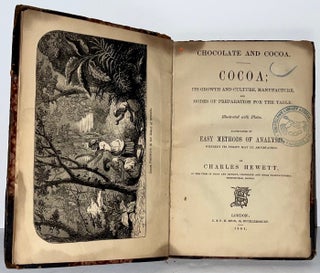 Item #21027 Chocolate and Cocoa: Cocoa, its growth and culture, manufacture, and modes of...