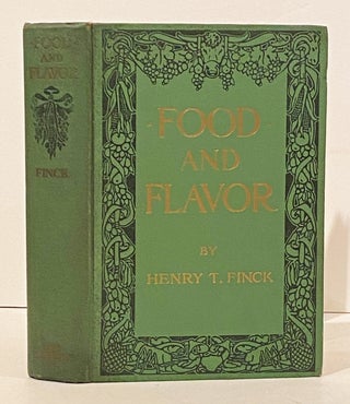 Item #21032 Food and Flavor: A Gastronomic Guide to Health and Good Living (INSCRIBED). Henry T....