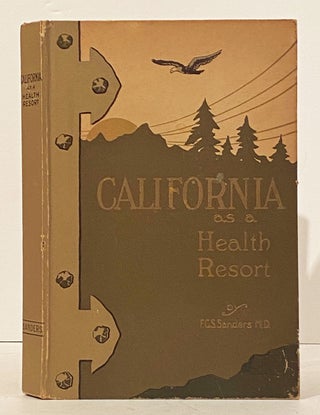 Item #21049 California as a Health Resort. M. D. Sanders, F. C. S