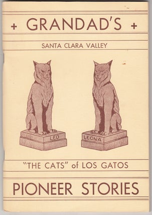 Item #21054 Grandad's Santa Clara Valley Pioneer Stories: "The Cats" of Los Gatos. James Edwin...