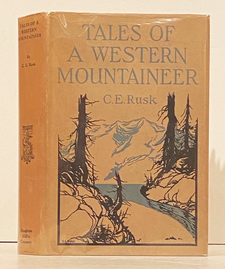 Item #21060 Tales of a Western Mountaineer: a Record of Mountain Experiences on the Pacific Coast. C. E. Rusk.