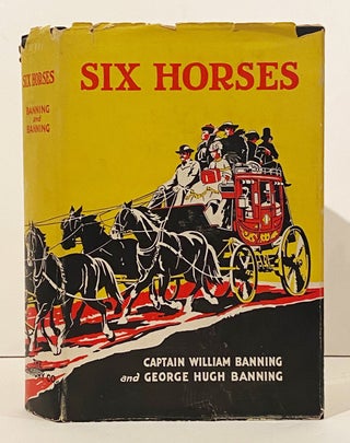 Item #21090 Six Horses (with SIGNED Presentation Slip). Captain William Banning, George Hugh Banning
