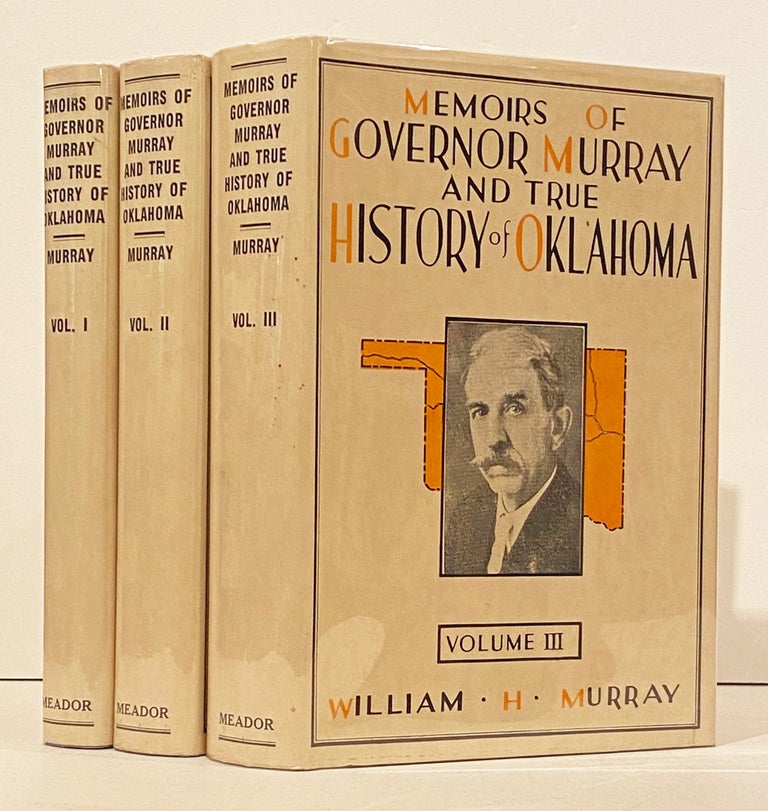 Item #21106 Memoirs of Governor Murray and True History of Oklahoma: Together with his Biography, Philosophy, Statesmanship, and Oklahoma History, Interwoven. William H. Murray, Alfalfa Bill.