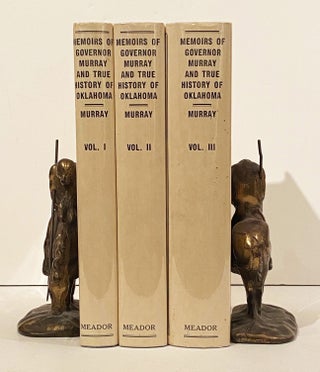 Memoirs of Governor Murray and True History of Oklahoma: Together with his Biography, Philosophy, Statesmanship, and Oklahoma History, Interwoven