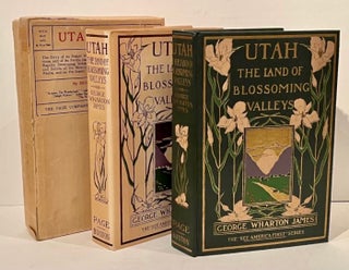 Item #21109 Utah: The Land of Blossoming Valleys. George Wharton James