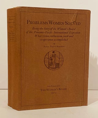 Item #21131 Problems Women Solved: Being the Story of the Woman's Board of the Panama-Pacific...