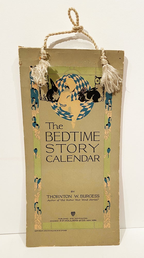 Item #21143 The Bedtime Story Calendar. Enchanting Tales of Field and Forest Playmates for Little People. Thornton W. Burgess.