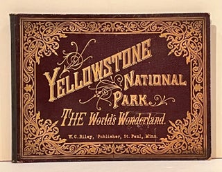 Item #21236 Yellowstone National Park: The World's Wonderland. T W. Ingersoll, F Jay Haynes,...