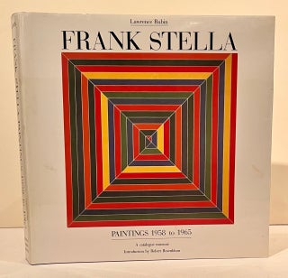 Item #21279 Frank Stella: Paintings 1958 to 1965 A Catalogue Raisonne. Lawrence Rubin