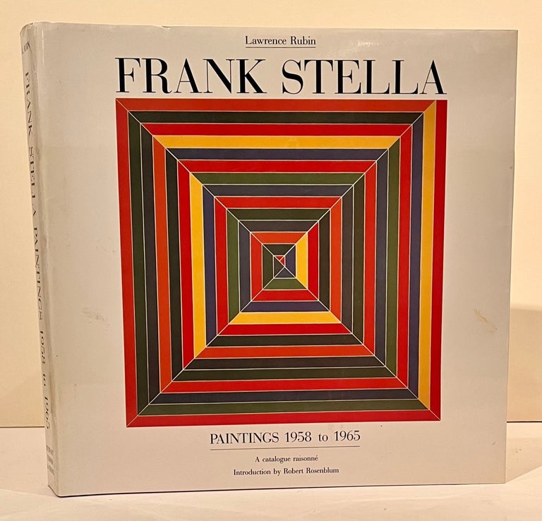 Item #21279 Frank Stella: Paintings 1958 to 1965 A Catalogue Raisonne. Lawrence Rubin.