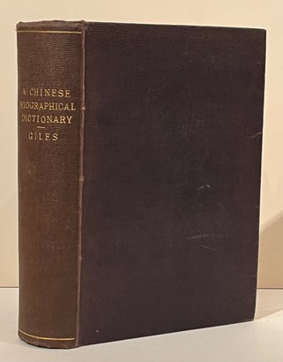Item #21314 A Chinese Biographical Dictionary. Herbert A. Giles