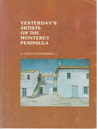 Item #21357 Yesterday's Artists on the Monterey Peninsula (SIGNED). Helen Spangenberg