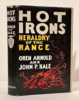 Item #21379 Hot Irons: Heraldry of the Range. Oren Arnold, John P. Hale