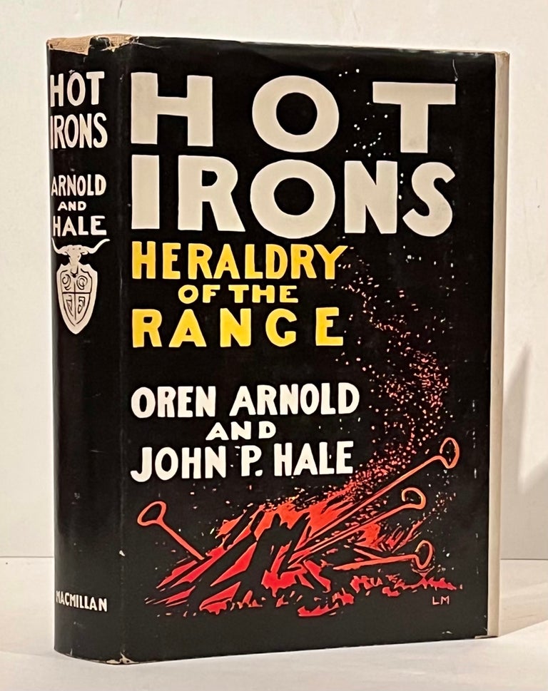 Item #21379 Hot Irons: Heraldry of the Range. Oren Arnold, John P. Hale.