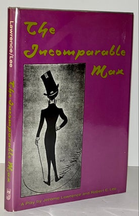 Item #21410 The Incomparable Max (SIGNED by both authors). Jerome Lawrence, Robert E. Lee