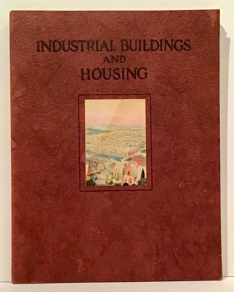 Item #21411 Industrial Buildings and Housing: Valuable Information for the Designer and Prospective Owner of Factories and Homes for Industrial Workers