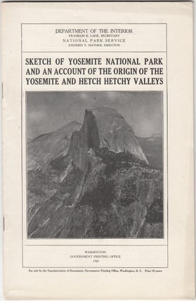 Item #21420 Sketch of Yosemite National Park and an Account of the Origin of the Yosemite and...