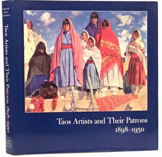 Item #21424 Taos Artists and Their Patrons 1898-1950 (SIGNED). Dean A. Porter, Teresa Hayes Ebie,...