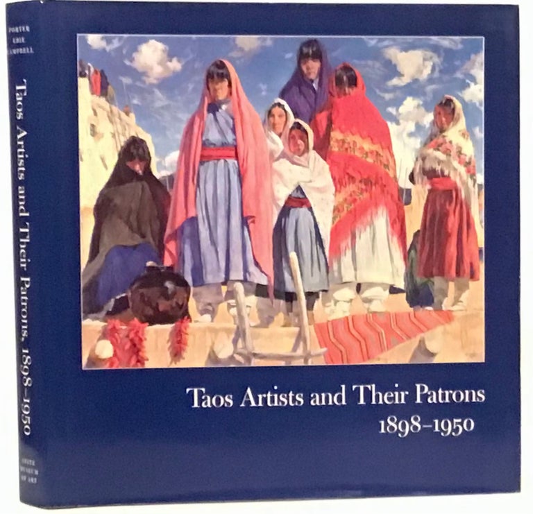 Item #21424 Taos Artists and Their Patrons 1898-1950 (SIGNED). Dean A. Porter, Teresa Hayes Ebie, Suzan Campbell.