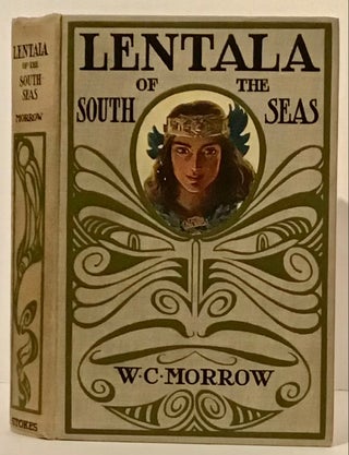 Item #21431 Lentala Of The South Seas: The Romantic Tale Of A Lost Colony (INSCRIBED by Morrow)....