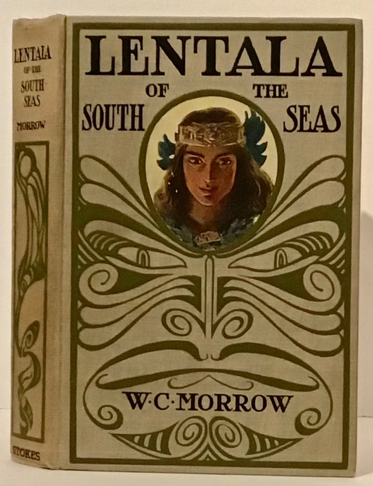 Item #21431 Lentala Of The South Seas: The Romantic Tale Of A Lost Colony (INSCRIBED by Morrow). W. C. Morrow, Maynard Dixon.