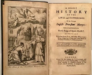 Item #21432 A Select History of the LIves and Sufferings of the Principal English Protestant...