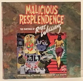 Item #21440 Malicious Resplendence: The Paintings of Robt. Williams. Robt Williams, C R. Stecyk