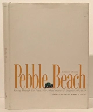 Item #21441 Pebble Beach: A Matter of Style (SIGNED); Racing Through the Pines 1950-1956;...