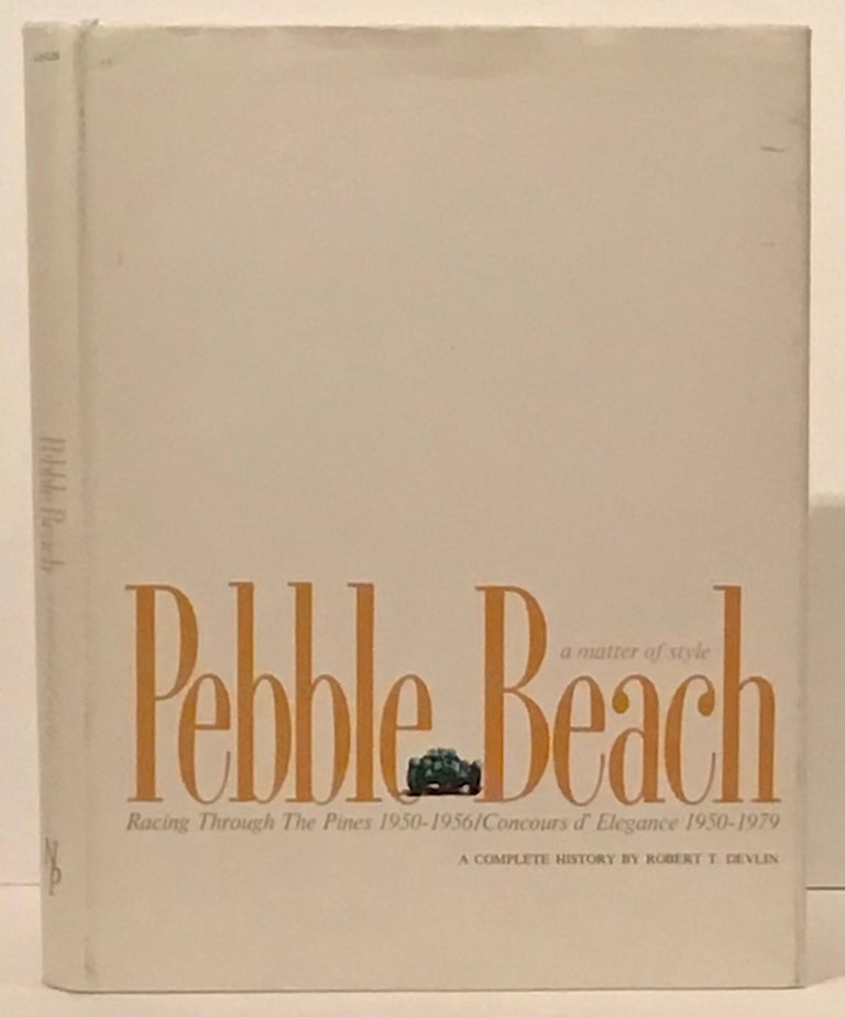 Item #21441 Pebble Beach: A Matter of Style (SIGNED); Racing Through the Pines 1950-1956; Concours d'Elegance 1950-1979: A Complete History. Robert T. Devlin.