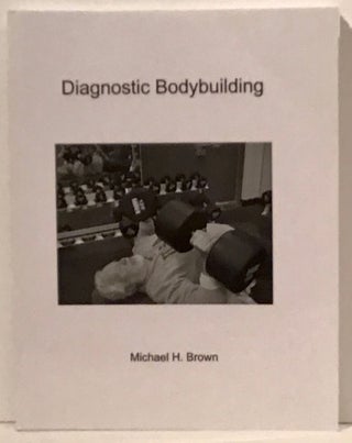 Item #21455 Diagnostic Bodybuilding. Michael H. Brown
