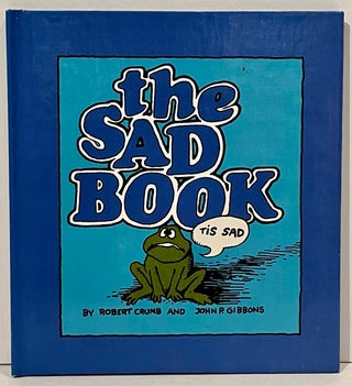 Item #21470 The Sad Book. R. Crumb, John P. Gibbons