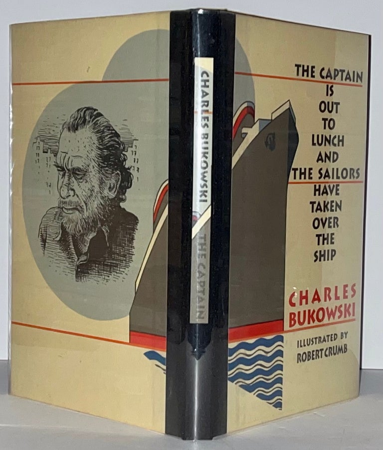 Item #21472 The Captain Is Out To Lunch And The Sailors Have Taken Over The Ship. Charles Bukowski, Robert Crumb.