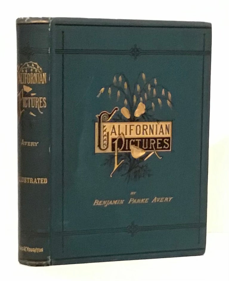Item #21477 California Pictures in Prose and Verse. Benjamin Parke Avery.
