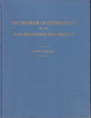Item #2149 The Problem of Government in the San Francisco Bay Region. John C. Bollens