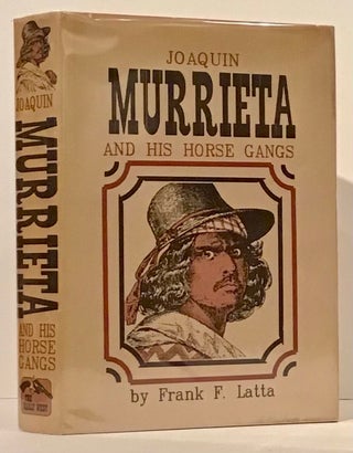 Item #21498 Joaquin Murrieta and His Horse Gangs. Frank F. Latta
