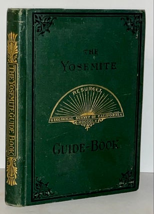 Item #21574 The Yosemite Guide-Book: A Description of the Yosemite Valley and the Adjacent Region...