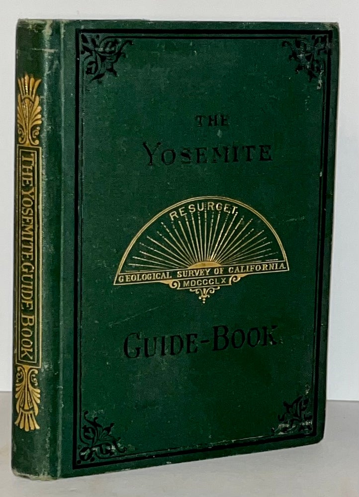 Item #21574 The Yosemite Guide-Book: A Description of the Yosemite Valley and the Adjacent Region of the Sierra Nevada, and of the Big Trees of California. J. D. Whitney.