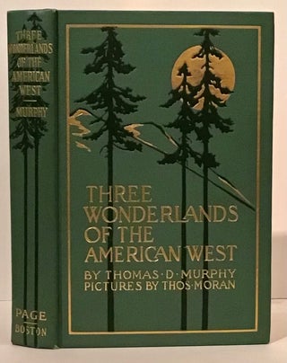 Item #21576 Three Wonderlands of the American West. Thomas D. Murphy