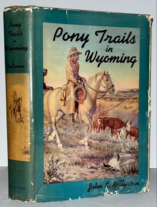 Item #21603 Pony Trails in Wyoming: Hoofprints of a Cowboy and U.S. Ranger (INSCRIBED). Edited...