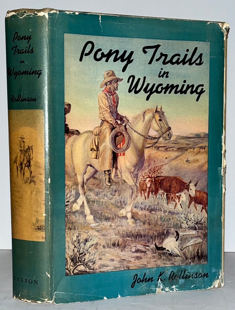 Item #21603 Pony Trails in Wyoming: Hoofprints of a Cowboy and U.S. Ranger (INSCRIBED). Edited and, E A. Brininstool.