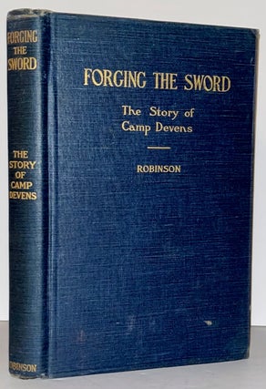 Item #21607 Forging the Sword: The Story of Camp Devens New England's Army Cantonment. William J....